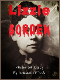Historical Essays by Deborah O'Toole: "Lizzie Borden." Click on image to view larger size in a new window.