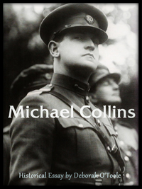 Historical Essays by Deborah O'Toole: "Michael Collins." Click on image to view larger size in a new window.