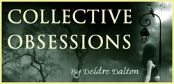 Collective Obsessions Sagaby Deborah O'Toole writing as Deidre Dalton