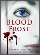 "Bloodfrost" by Deborah O'Toole writing as Deidre Dalton.