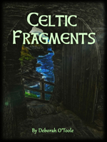 "Celtic Fragments" by Deborah O'Toole