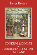 "Cooking & Dining in Tudor & Early Stuart England" by Peter Brears