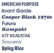 1970s font styles: American Purpose, Avant Garde, Cooper Black, Futura, Kompakt, KTF Roadstar, Souvenir and Spicy Rice. Click on single font image to view larger size in a new window.