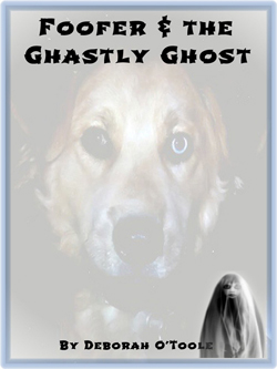 "Foofer & the Ghastly Ghost" by Deborah O'Toole