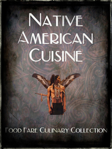 "Native American Cuisine" (Book #41 in the Food Fare Culinary Collection). Click on image to view larger size in a new window.
