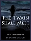 "The Twain Shall Meet" (by Deborah O'Toole writing as Deidre Dalton).